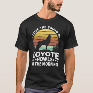 Ich Liebe den Klang von Coyote Howls am Morgen. T-Shirt