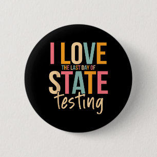 Ich Liebe den letzten Tag des Staat Testen lustige Button