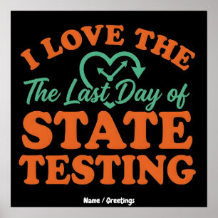 Ich liebe den letzten Tag des staatlichen Testens Poster