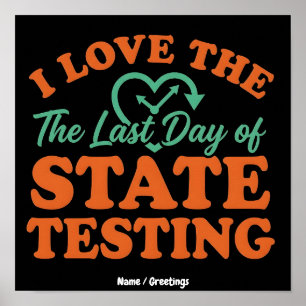 Ich liebe den letzten Tag des staatlichen Testens Poster