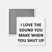 Ich Liebe den Ton, den du machst, wenn du aufhälts Magnet (Vorderseite/Rückseite)