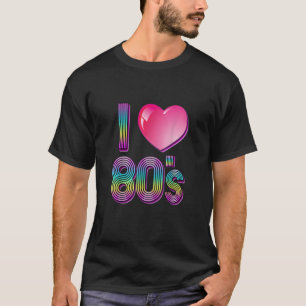 Ich Liebe der 80er 80er T-Shirt