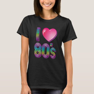 Ich Liebe der 80er 80er T-Shirt