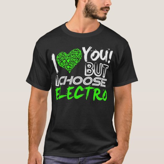 Ich Liebe dich, aber ich wähle Electro T-Shirt (Vorderseite)