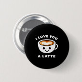 Ich liebe dich ein Latte Lustig süße Kaffee Herz V Button (Vorne & Hinten)