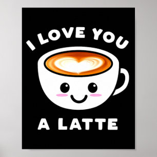 Ich liebe dich ein Latte Lustiges süßes Kaffee Her Poster
