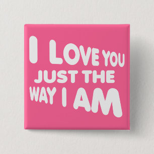 Ich liebe dich genau so wie du bist Lustiger Butto Button