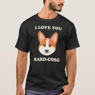 Ich liebe dich, Hard Corg Hardcore Pembroke Welsh T-Shirt