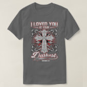 Ich liebe dich in deiner dunkelsten Bibel T-Shirt (Design vorne)