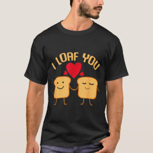 Ich liebe dich Lustiger Valentinstag Brotliebhaber T-Shirt