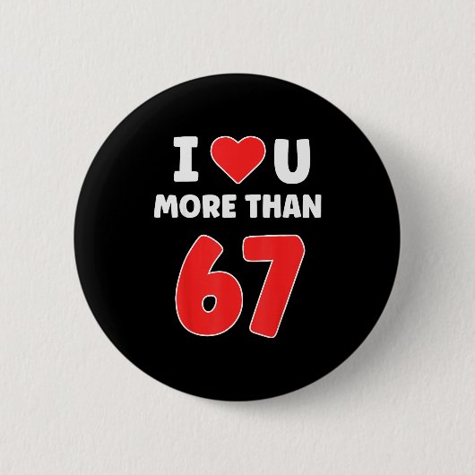 Ich liebe dich mehr als 67 Valentines 67 Meme Button (Vorderseite)