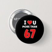 Ich liebe dich mehr als 67 Valentines 67 Meme Button (Vorne & Hinten)