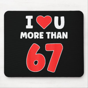 Ich liebe dich mehr als 67 Valentines 67 Meme  Mousepad