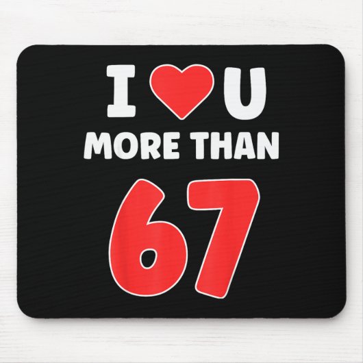 Ich liebe dich mehr als 67 Valentines 67 Meme  Mousepad (Vorne)