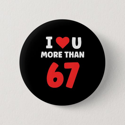 Ich liebe dich mehr als 67 Valentines 67 Meme Prem Button (Vorderseite)