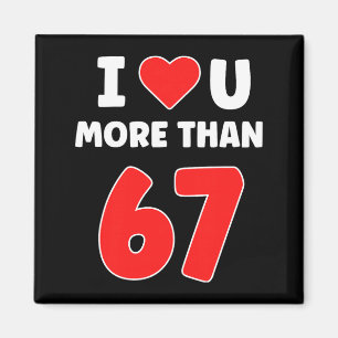 Ich liebe dich mehr als 67 Valentines 67 Meme Prem Magnet