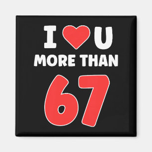 Ich liebe dich mehr als 67 Valentines 67 Meme Prem Magnet