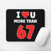 Ich liebe dich mehr als 67 Valentines 67 Meme Prem Mousepad (Mit Mouse)