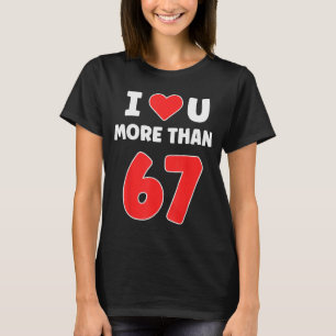 Ich liebe dich mehr als 67 Valentines 67 Meme  T-Shirt