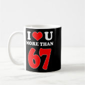 Ich liebe dich mehr als 67 Valentines 6 7 Meme Six Kaffeetasse (Links)
