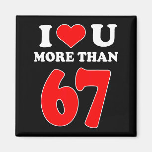 Ich liebe dich mehr als 67 Valentines 6 7 Meme Six Magnet
