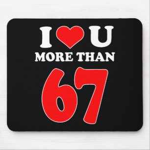 Ich liebe dich mehr als 67 Valentins 6 7 Meme Sech Mousepad