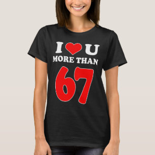 Ich liebe dich mehr als 67 Valentins 6 7 Meme Sech T-Shirt