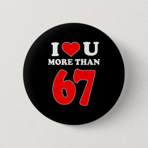 Ich liebe dich mehr als 67 Valentins 6 7 Meme Six Button