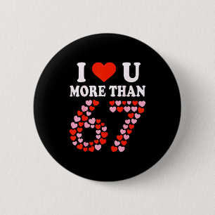 Ich liebe dich mehr als 67 Valentinstag 6 7 Meme 6 Button