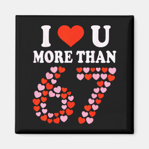 Ich liebe dich mehr als 67 Valentinstag 6 7 Meme 6 Magnet