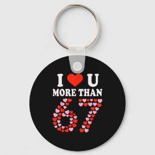 Ich liebe dich mehr als 67 Valentinstag 6 7 Meme 6 Schlüsselanhänger