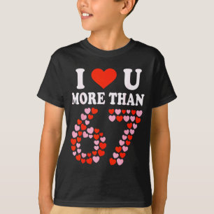 Ich liebe dich mehr als 67 Valentinstag 6 7 Meme 6 T-Shirt