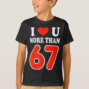 Ich liebe dich mehr als 67 Valentinstag 6 7 Meme 6 T-Shirt