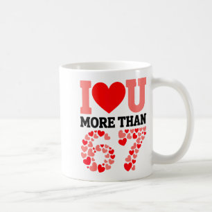 Ich liebe dich mehr als 67 Valentinstag 6 7 Meme H Kaffeetasse