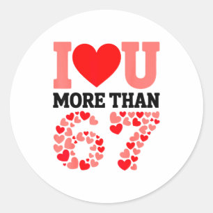 Ich liebe dich mehr als 67 Valentinstag 6 7 Meme H Runder Aufkleber
