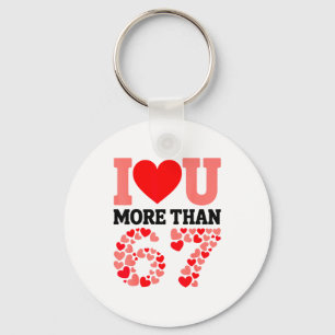 Ich liebe dich mehr als 67 Valentinstag 6 7 Meme H Schlüsselanhänger