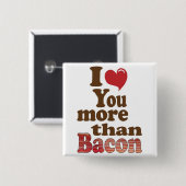 Ich liebe dich mehr als Bacon Button (Vorne & Hinten)
