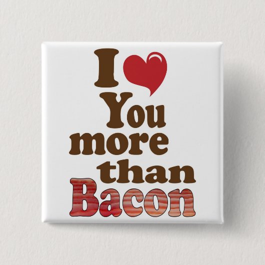 Ich liebe dich mehr als Bacon Button (Vorderseite)