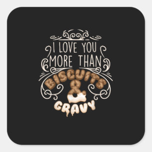 Ich liebe dich mehr als Biscuit-Gravy Lustiges Leb Quadratischer Aufkleber