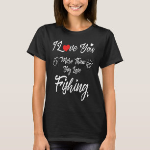 Ich liebe dich mehr als du Angeln liebst Paare Val T-Shirt
