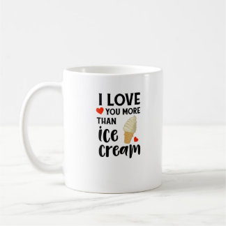 Ich liebe dich mehr als Eiscreme Süße Liebeszitate Kaffeetasse