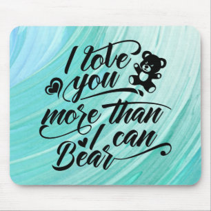 Ich Liebe dich mehr als ich tragen kann Mousepad