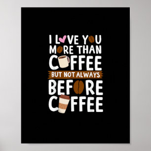 Ich liebe dich mehr als Kaffee, aber nicht immer z Poster