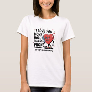 Ich liebe dich mehr als mein Handy… T-Shirt