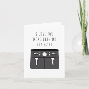 Ich liebe dich mehr als meine Luftfritteuse Karte