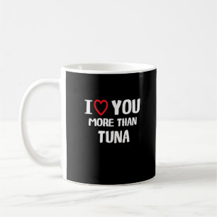 Ich liebe dich mehr als Thunfisch Lustiges Geschen Kaffeetasse
