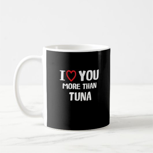 Ich liebe dich mehr als Thunfisch Lustiges Geschen Kaffeetasse (Links)