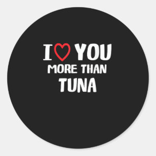 Ich liebe dich mehr als Thunfisch Lustiges Geschen Runder Aufkleber