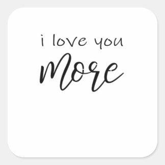 Ich liebe dich mehr, sag es die ganze Zeit, lächel Quadratischer Aufkleber