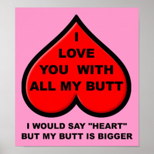 Ich liebe Dich mit meinem ganzen Hintern Lustiges  Poster